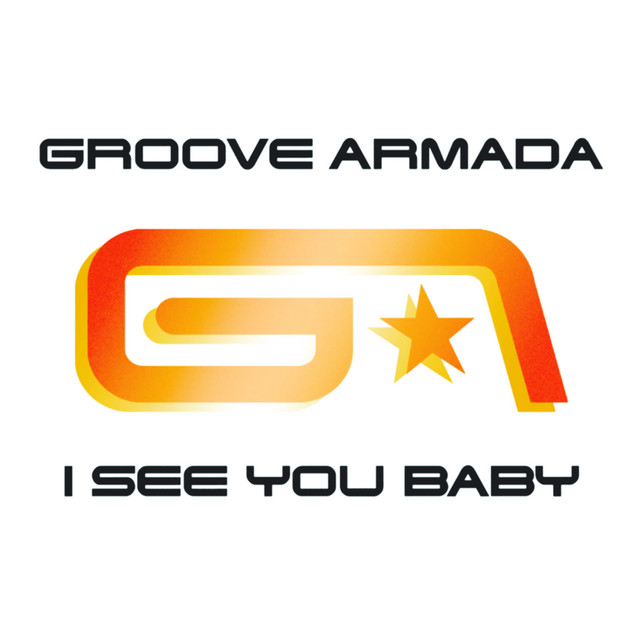 I see you baby (Fatboy Slim Remix) · Groove Armada ft. Gram'ma Funk