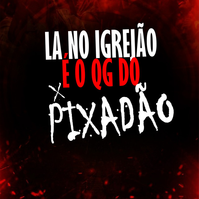 LA NO IGREJÃO E O QG DO PIXADÃO