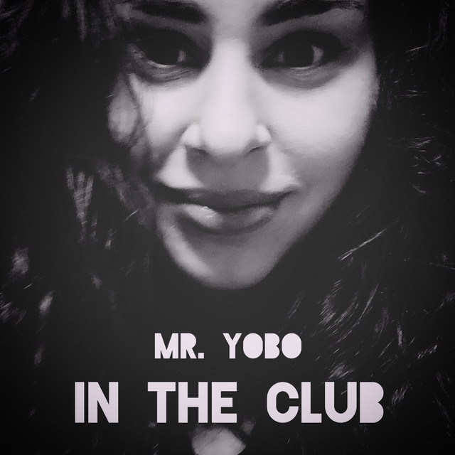 IN THE CLUB - Single by Mr. YOBO | Spotify