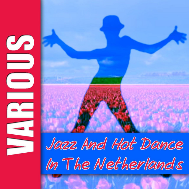 Jazz And Hot Dance In The Netherlands - Compilation by Various Artists ...