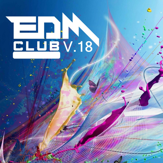 EDM Club, Vol. 18 - Compilation by Various Artists | Spotify