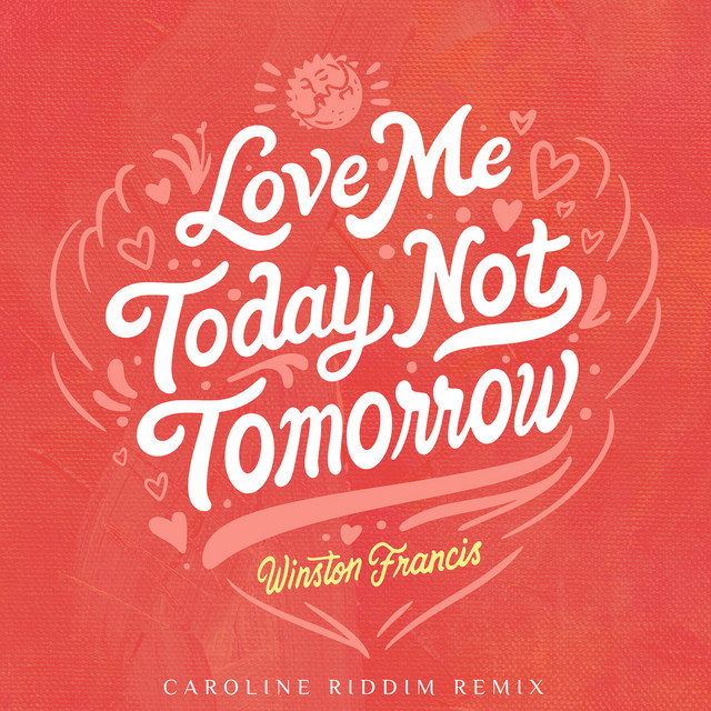 Love Me Today, Not Tomorrow (Caroline Riddim Remix)