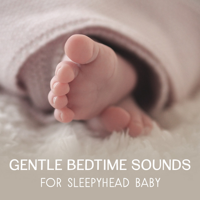 Gentle Bedtime Sounds for Sleepyhead Baby – Sweet Lullabies for Dream Moods, Development Ideas to Calm Baby, Improve Baby Comfort cover art