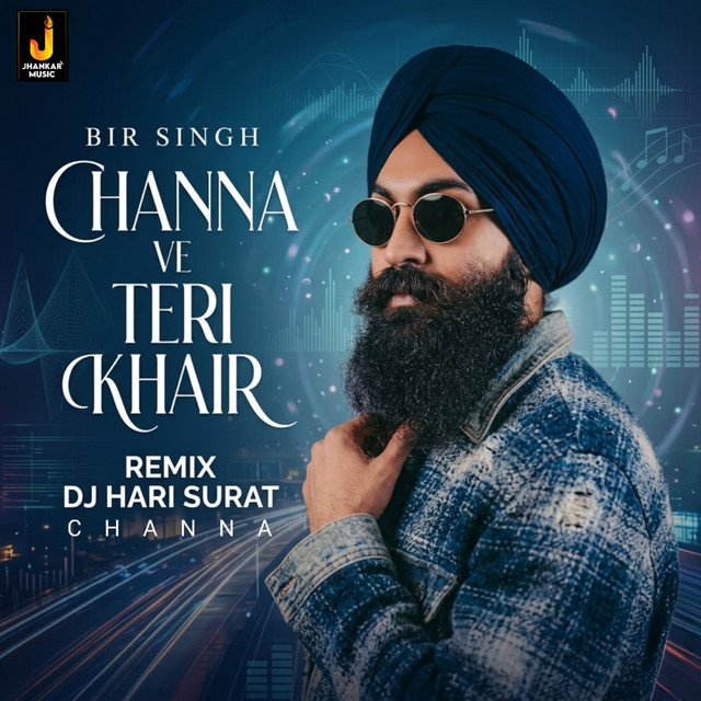 Channa Ve Teri Khair (Remix)