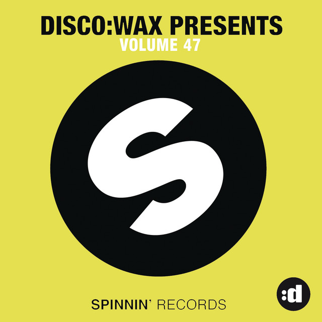 disco:wax Presents: Spinnin' Records Volume 47 - Compilation by