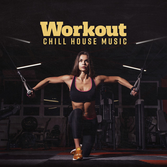 Workout Chill House Music [Fitness & Walking Session (110 – 115 BPM)] cover art