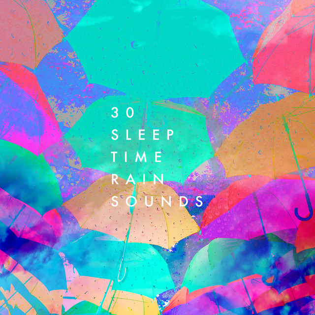 30 Sleep Time Rain Sounds - Album by Rain Sounds | Spotify