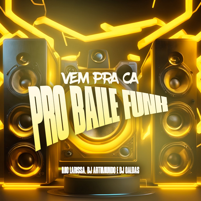 VEM PRA CA PRO BAILE FUNK