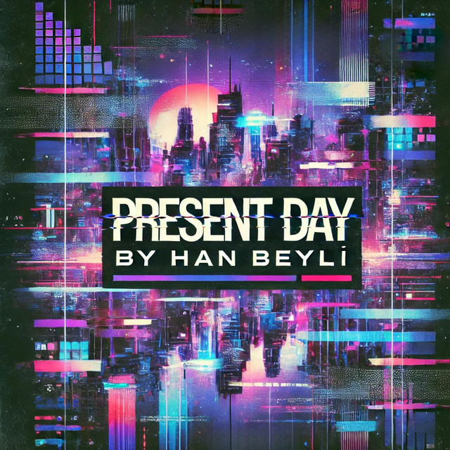 Обкладинка: Present Day — Han Beyli