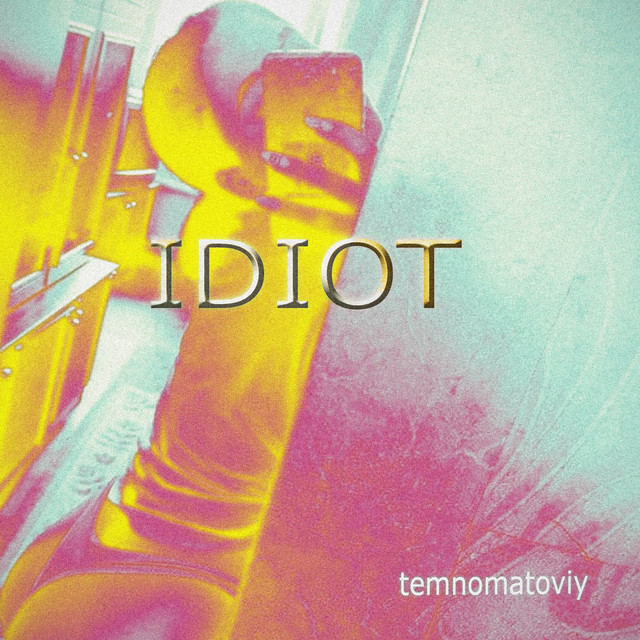 Обкладинка: Idiot — Temnomatoviy