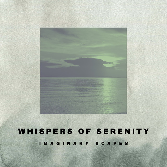 Whispers of Serenity: An Odyssey in Tranquil Tones - Album by Imaginary ...