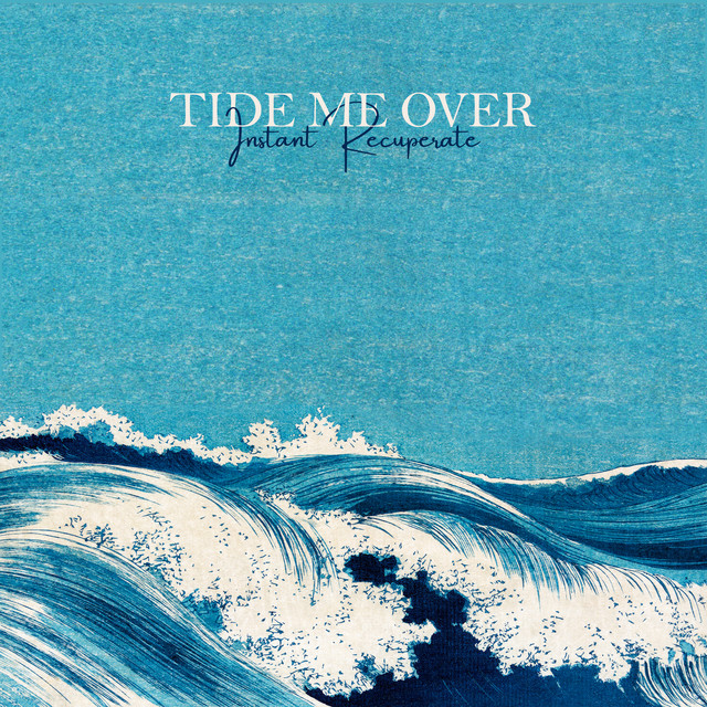 Tide Me Over by Instant Recuperate