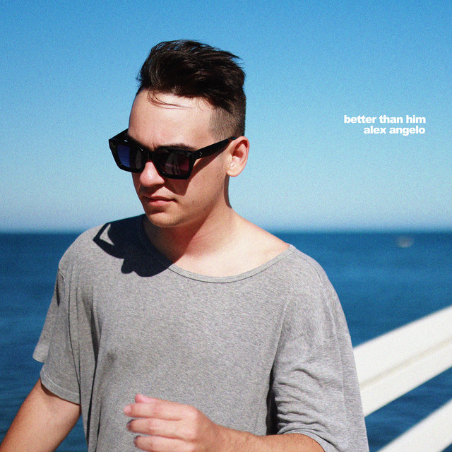 Better Than Him - Single by Alex Angelo | Spotify