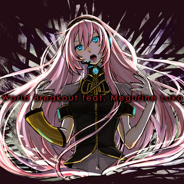 World Breakout feat. 巡音ルカ cover art