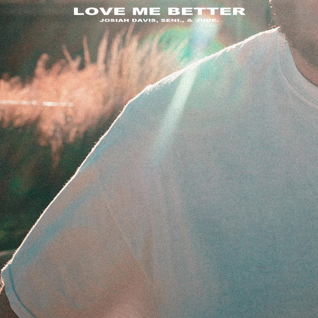 LOVE ME BETTER