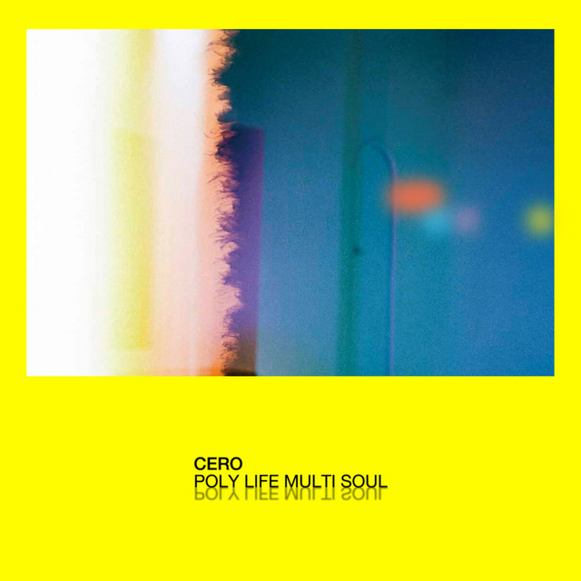 POLY LIFE MULTI SOUL - Album by cero | Spotify