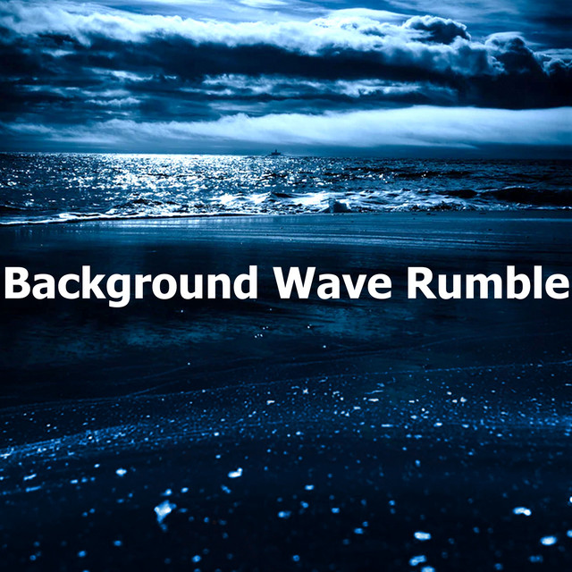 Background Wave Rumble - Album by Ocean Waves For Sleep | Spotify