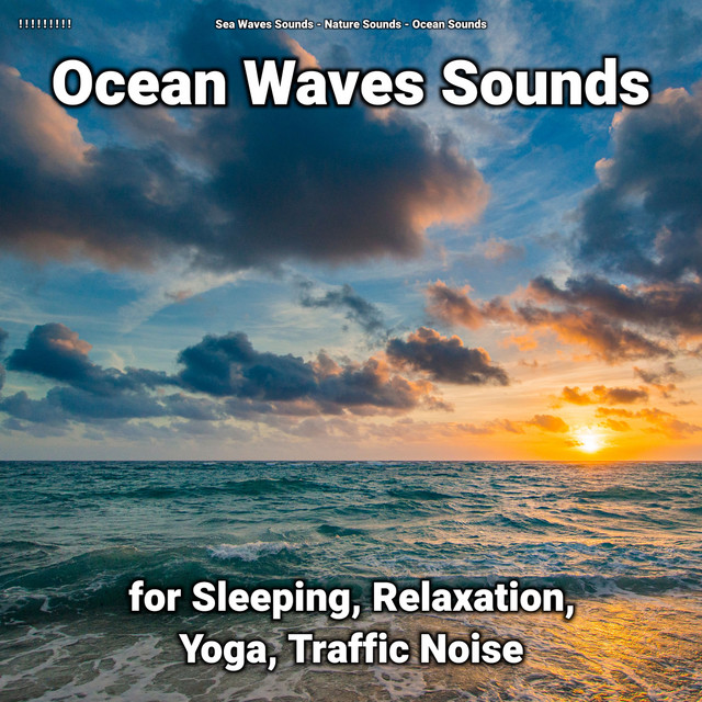 ! ! ! ! ! ! ! ! ! Ocean Waves Sounds for Sleeping, Relaxation, Yoga, Traffic Noise cover art