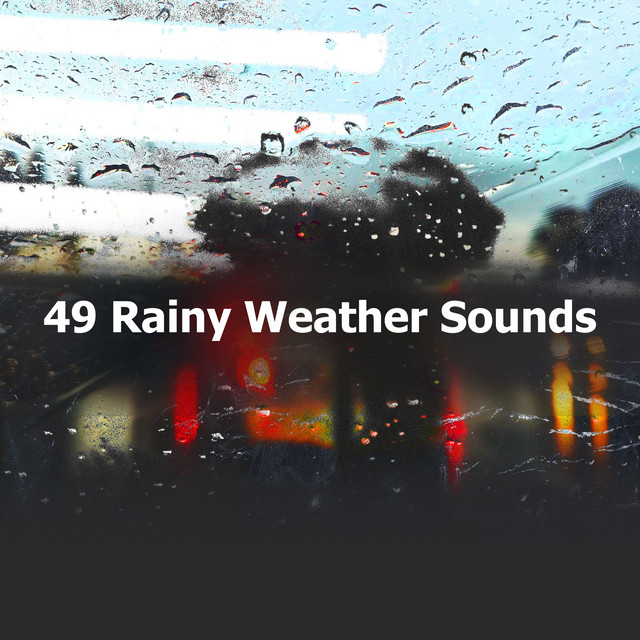 49 Rainy Weather Sounds - Album by Rain Drops for Sleep | Spotify