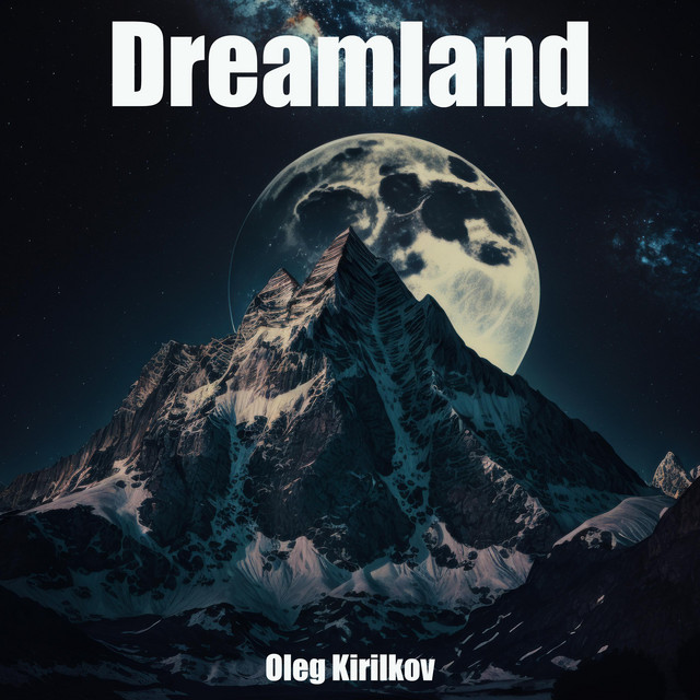 Cover art: Dreamland — Oleg Kirilkov