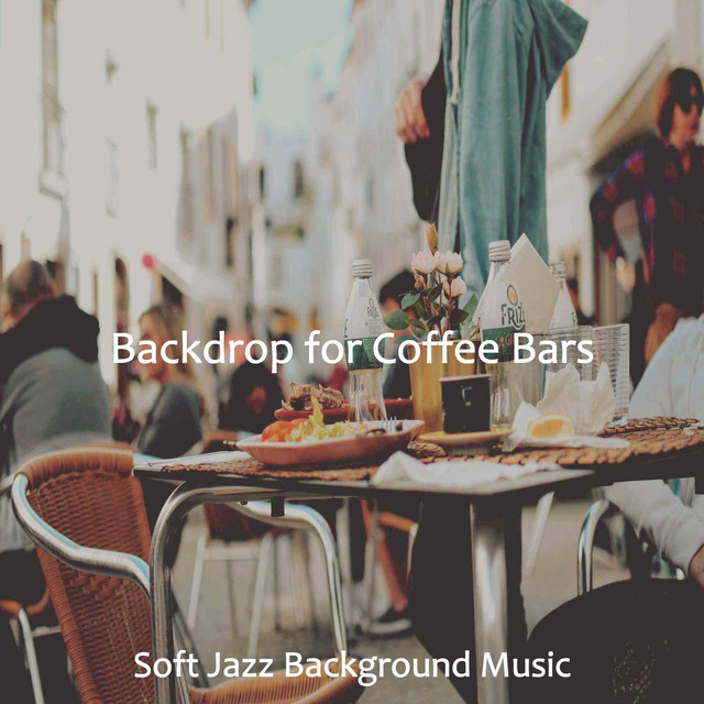 Backdrop for Coffee Bars - Album by Soft Jazz Background Music | Spotify