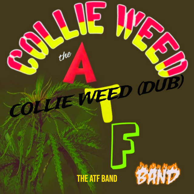 Collie Weed (Dub) Single by The ATF Band Spotify