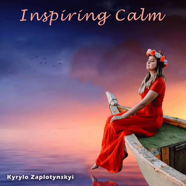 Обкладинка: Inspiring Calm — Kyrylo Zaplotynskyi