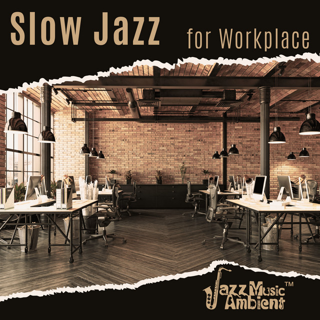 Slow Jazz for Workplace: Office Jazz, Smooth Background Jazz, Work Jazz, Office Music cover art