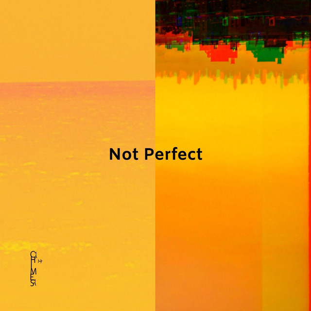 Not Perfect - Single by Ch!mes | Spotify