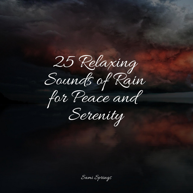 25 Relaxing Sounds of Rain for Peace and Serenity - Album by Hipnose ...