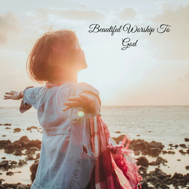 Beautiful Worship To God