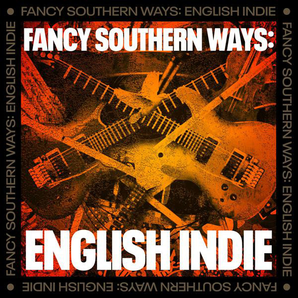Fancy Southern Ways: English Indie