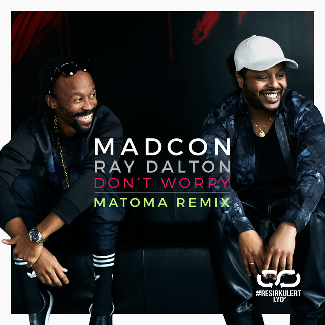 Don't Worry - Matoma Remix Resirkulertlyd