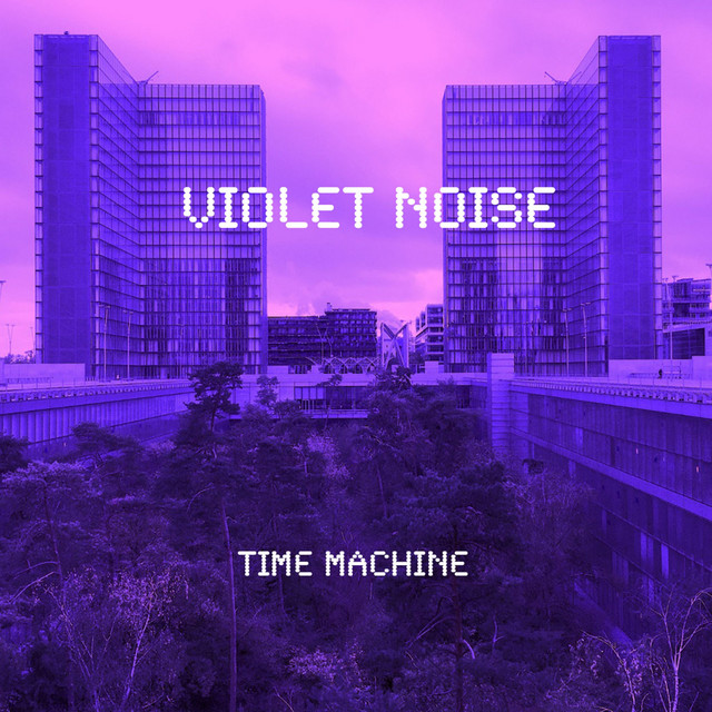 Time Machine - EP by Violet Noise | Spotify