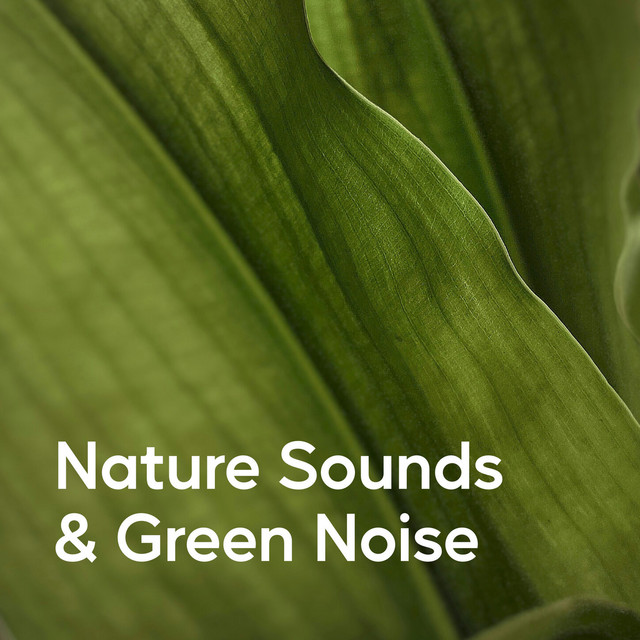 Nature Sounds & Green Noise