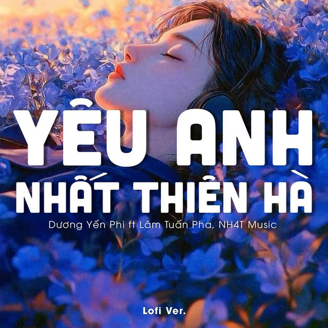 Yêu Anh Nhất Thiên Hà (Lofi Ver.)