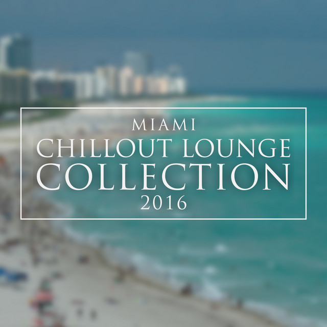 Miami Chillout Lounge Collection 2016 cover art