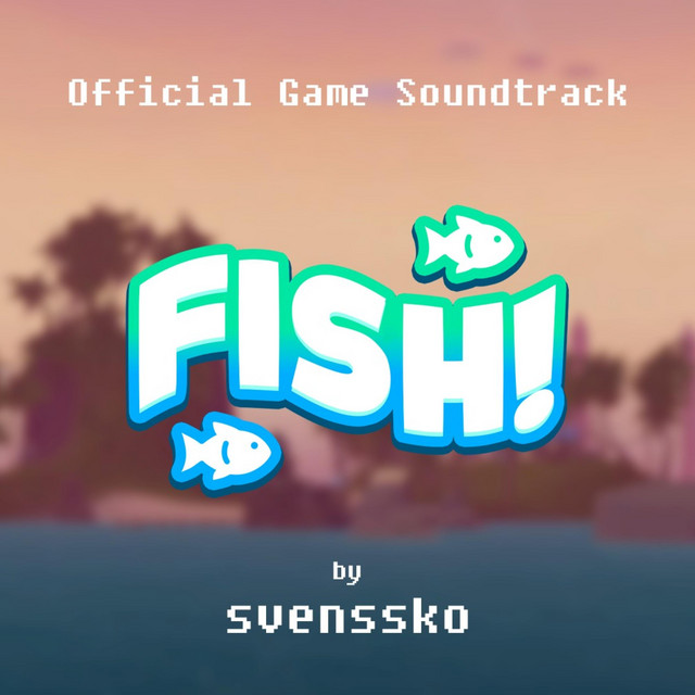FISH! (Official Game Soundtrack) - Album by svenssko | Spotify
