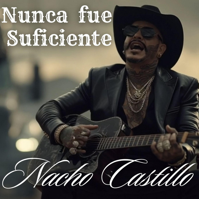 Nunca fue suficiente - song and lyrics by NACHO CASTILLO | Spotify
