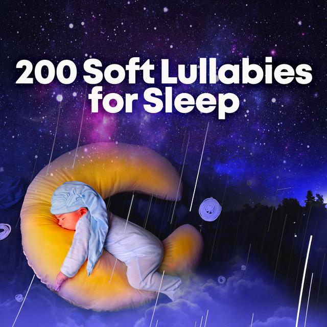 200 Soft Lullabies for Sleep ! ! ! ! - Album by Baby Lullaby | Spotify