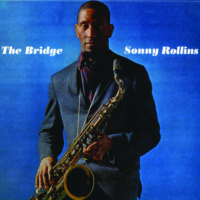 The Bridge - Album by Sonny Rollins | Spotify