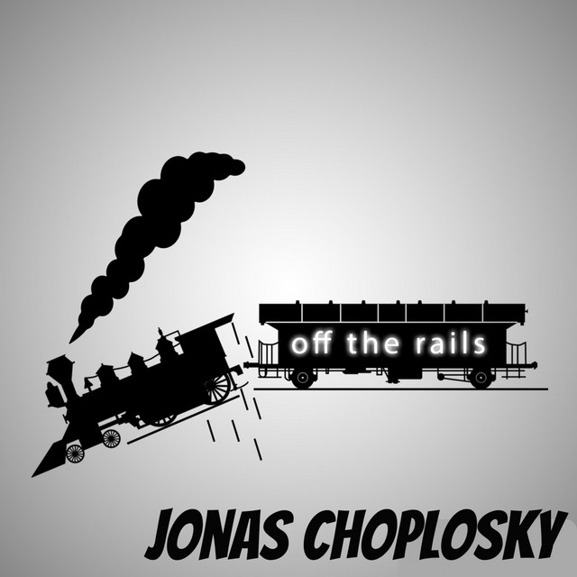 off the rails - Single by Jonas Choplosky | Spotify