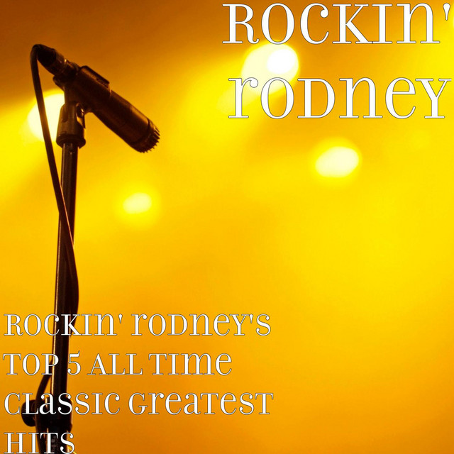 Rockin' rodney's Top 5 All Time Classic Greatest Hits - EP by Rockin ...