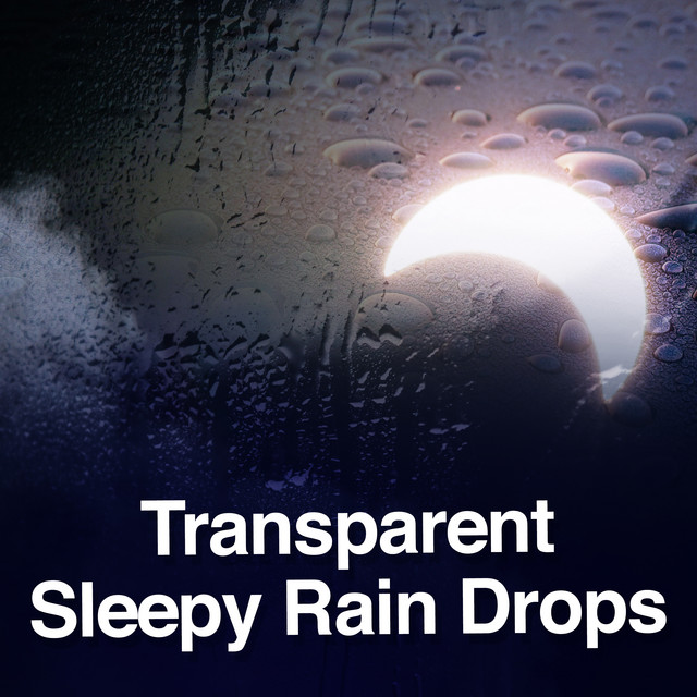 Transparent Sleepy Rain Drops ! ! ! ! - Album by Baby Sleep Rain | Spotify