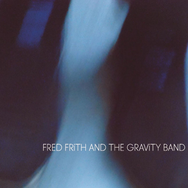 Fred Frith And The Gravity Band
