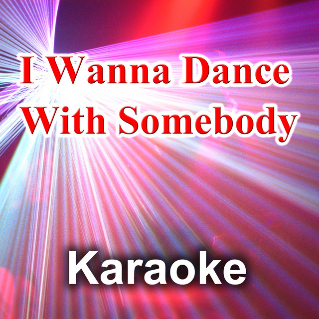 I Wanna Dance With Somebody (Karaoke Version) [Originally Performed by Whitney Houston] cover art