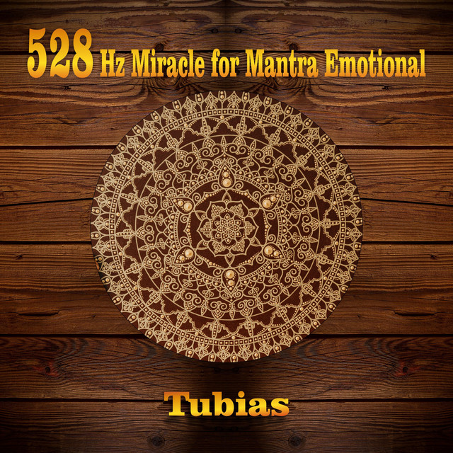 528 Hz Miracle for Mantra Emotional - song and lyrics by Tubias | Spotify