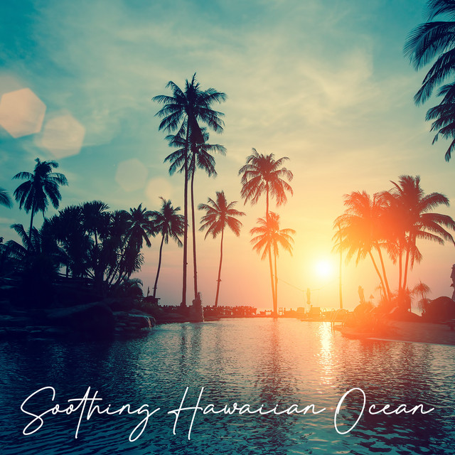 Soothing Hawaiian Ocean Beautiful Hawaii Rhythms, Blissful Nature