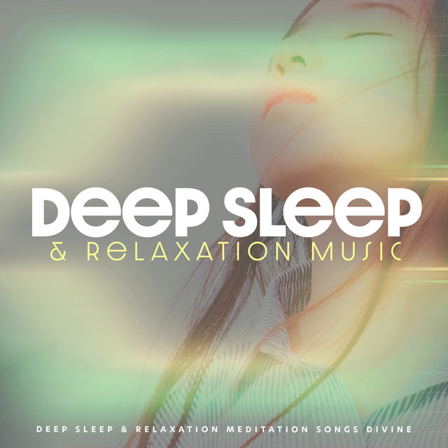 Deep Sleep & Relaxation Music - Album by Deep Sleep & Relaxation ...