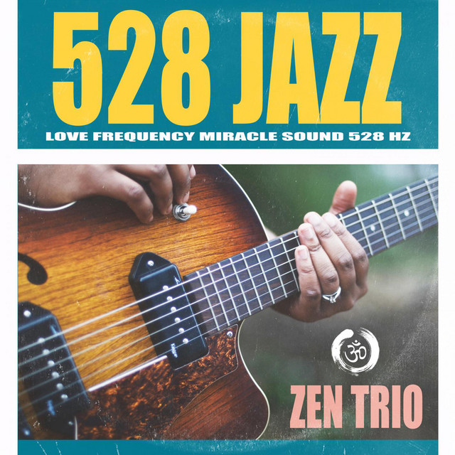 528 Jazz Love Frequency Miracle Sound 528Hz - Album by Zen Trio